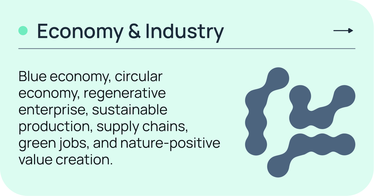Economy & Industry — blue economy, circular economy, regenerative enterprise, sustainable production, supply chains, green jobs, and nature-positive value creation.