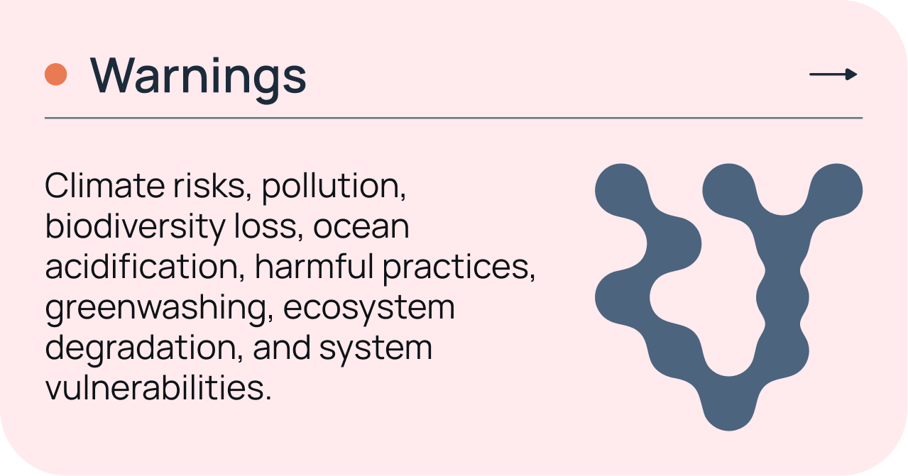 Warnings — climate risks, pollution, biodiversity loss, ocean acidification, harmful practices, greenwashing, ecosystem degradation, and system vulnerabilities.